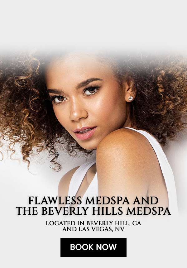 Welcome to Flawless Medspa Located in Beverly Hills, CA and Las Vegas, NV